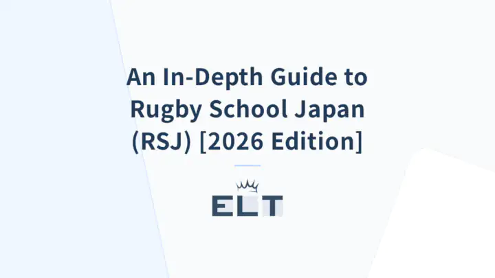 An In-Depth Guide to Rugby School Japan (RSJ) [2026 Edition] | ELT